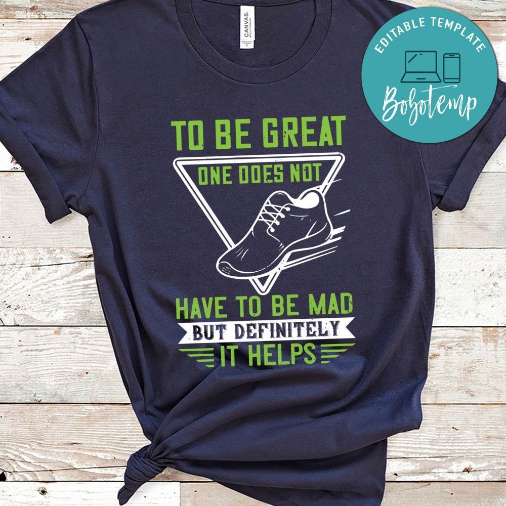 To be great, one does not have to be mad, but definitely it helps Shirt