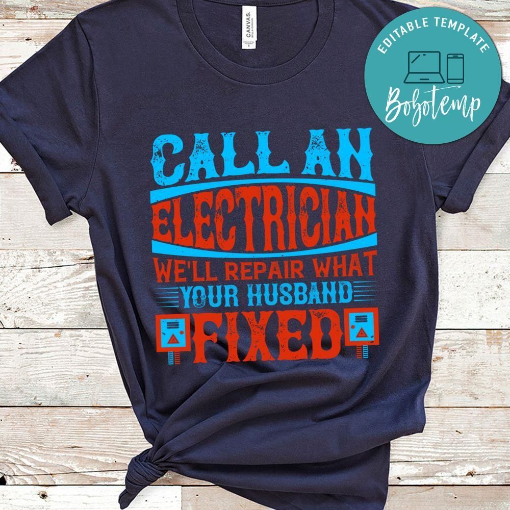 Call an electrician we'll repair what your husbend fixed Shirt