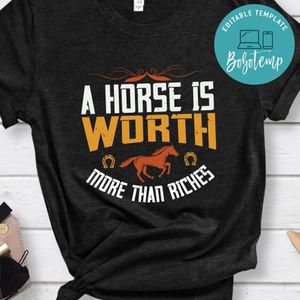 A horse is worth more than riches Shirt