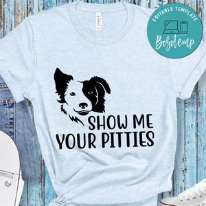 Show me your pitties Shirt