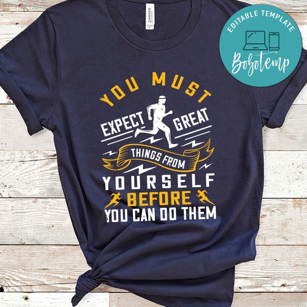 You must expect great things from yourself before you can do them Shirt
