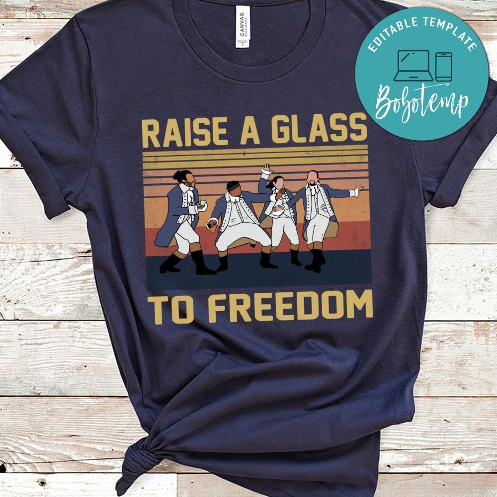 Raise a Glass to Freedom Hamilton Inspired T-Shirt