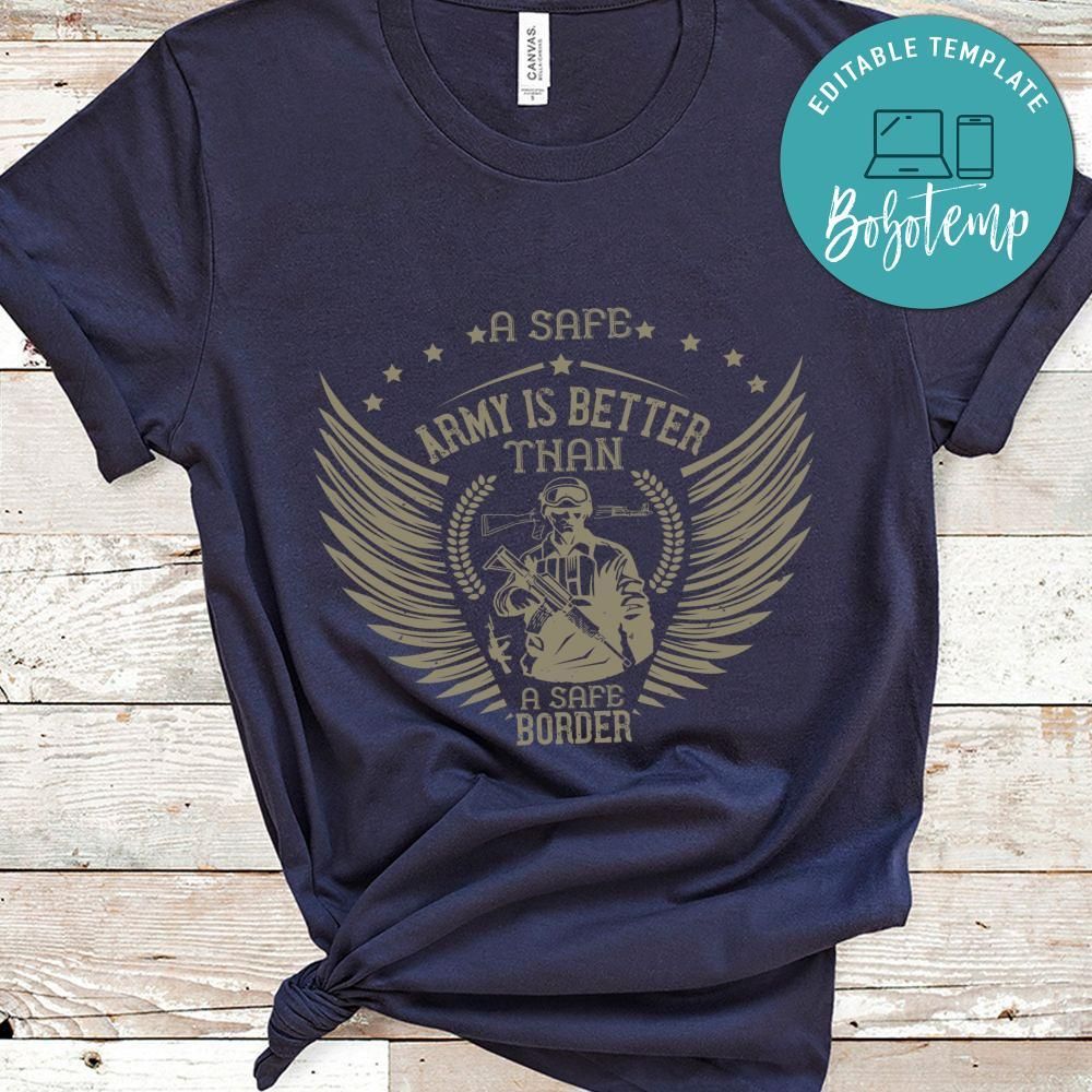 A safe army is better than a safe border Shirt