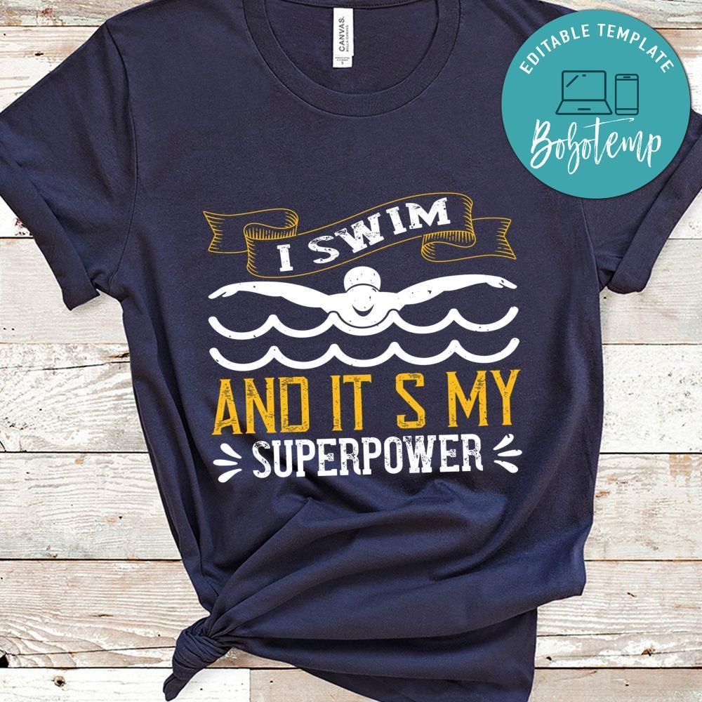I swim, and it’s my superpower Shirt