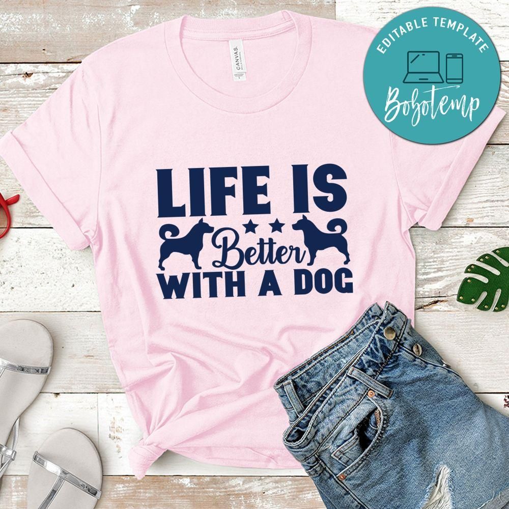 Life is better with a dog Cute Gift Shirt