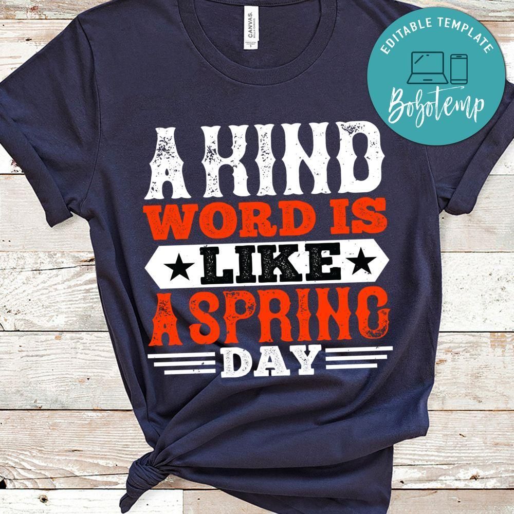 A kind word is like a spring day Shirt