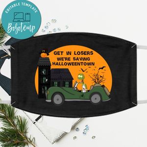 Get in Loser We're saving Halloweentown Washable Face Mask
