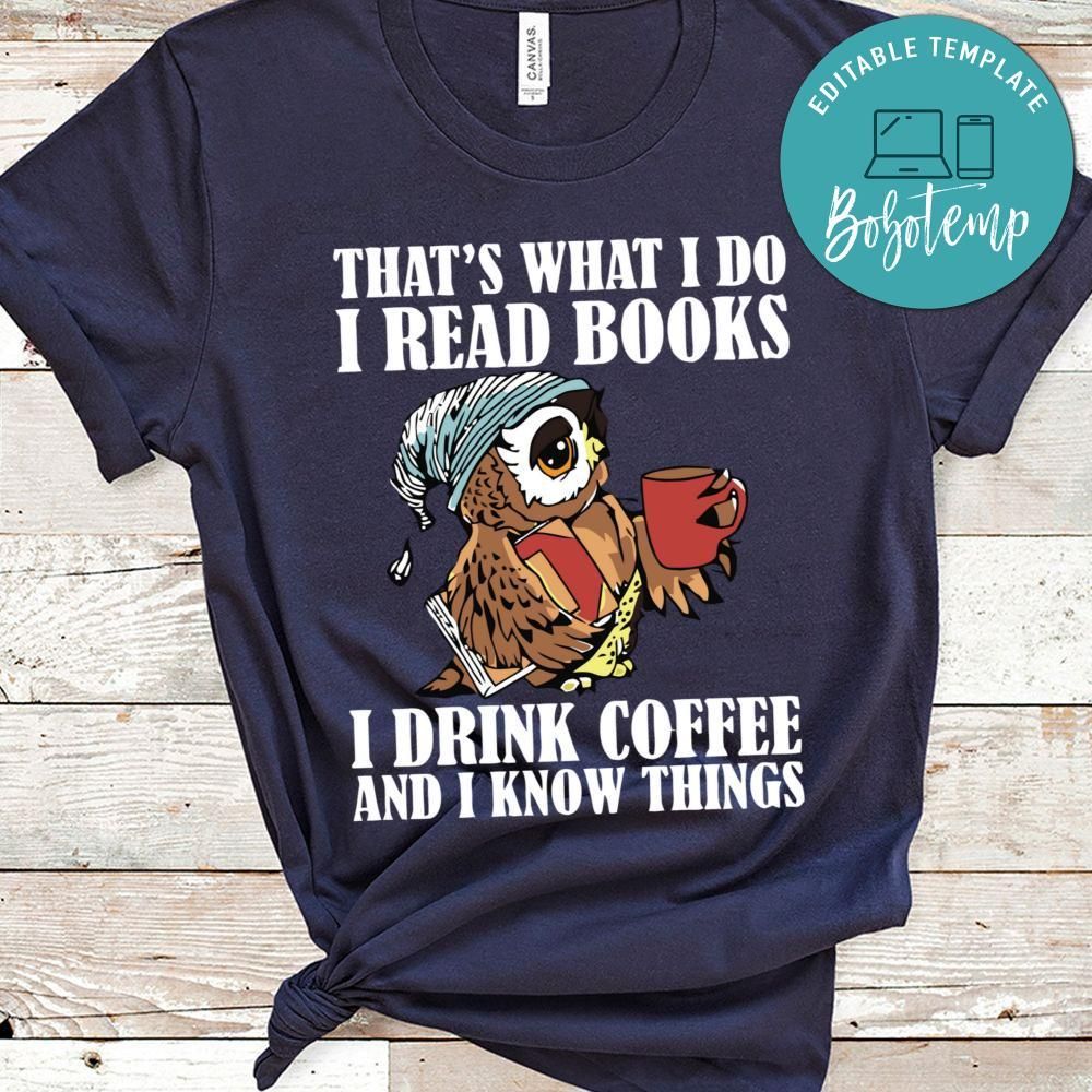 I Read Books I Drink Coffee And I Know Things T-shirt