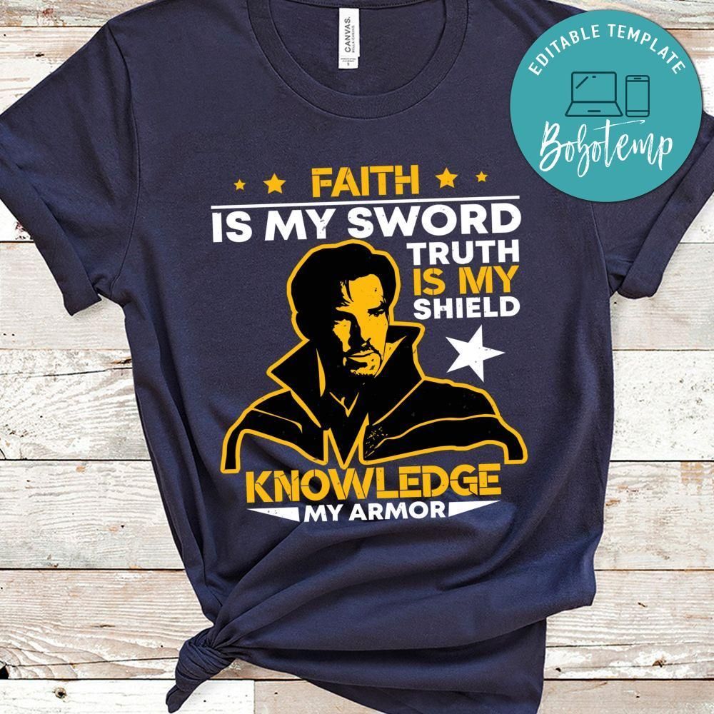 Faith is My Sword, Truth is My Shield, Knowledge is My Armor T-shirt