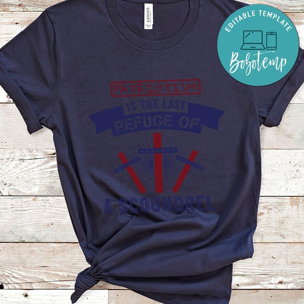 Patriotism is the last refuge of a scoundrel Shirt