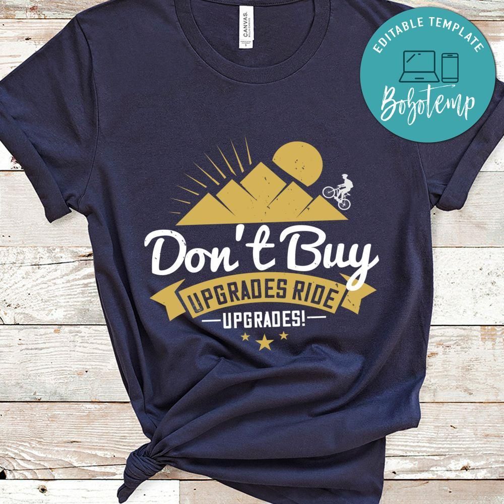 Don't Buy Upgrades Ride Upgrades T Shirt