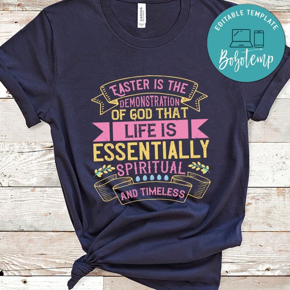 Easter is the demonstration of God that life Shirt