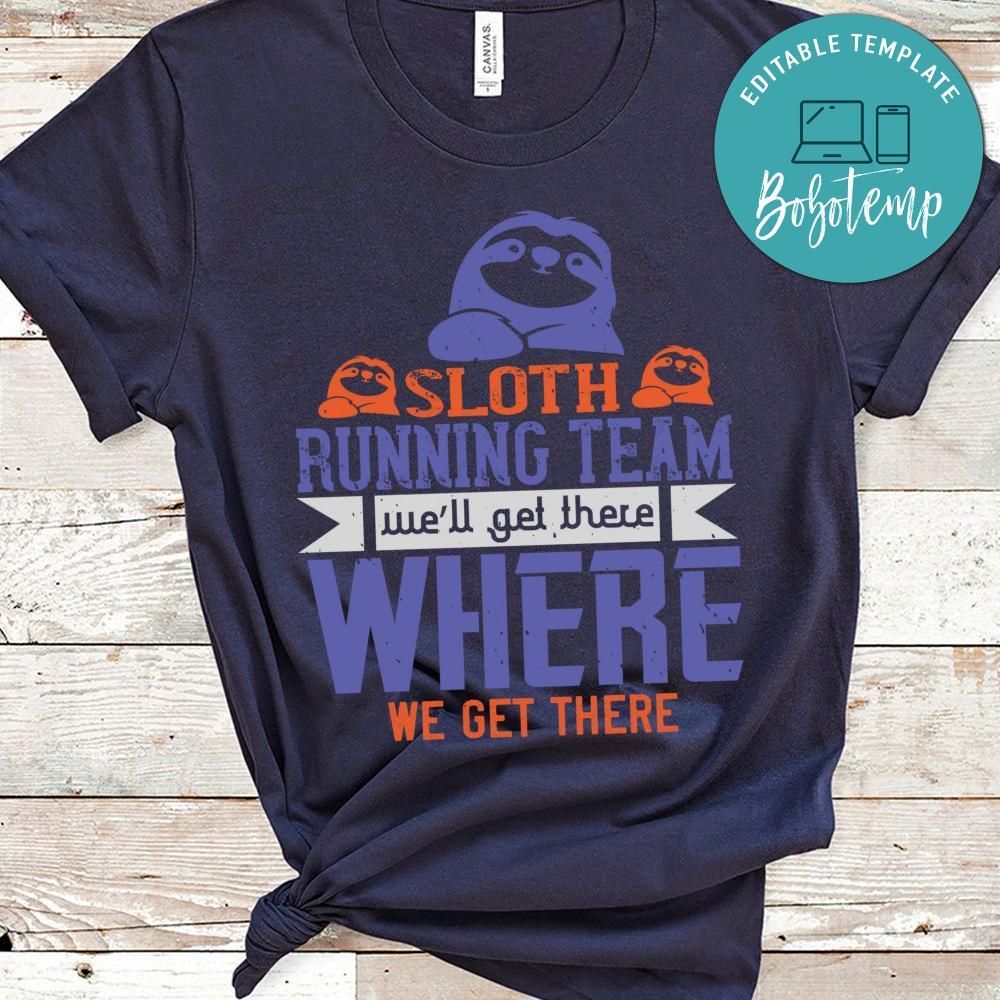 sloth running team we’ll get there, where we get there Shirt