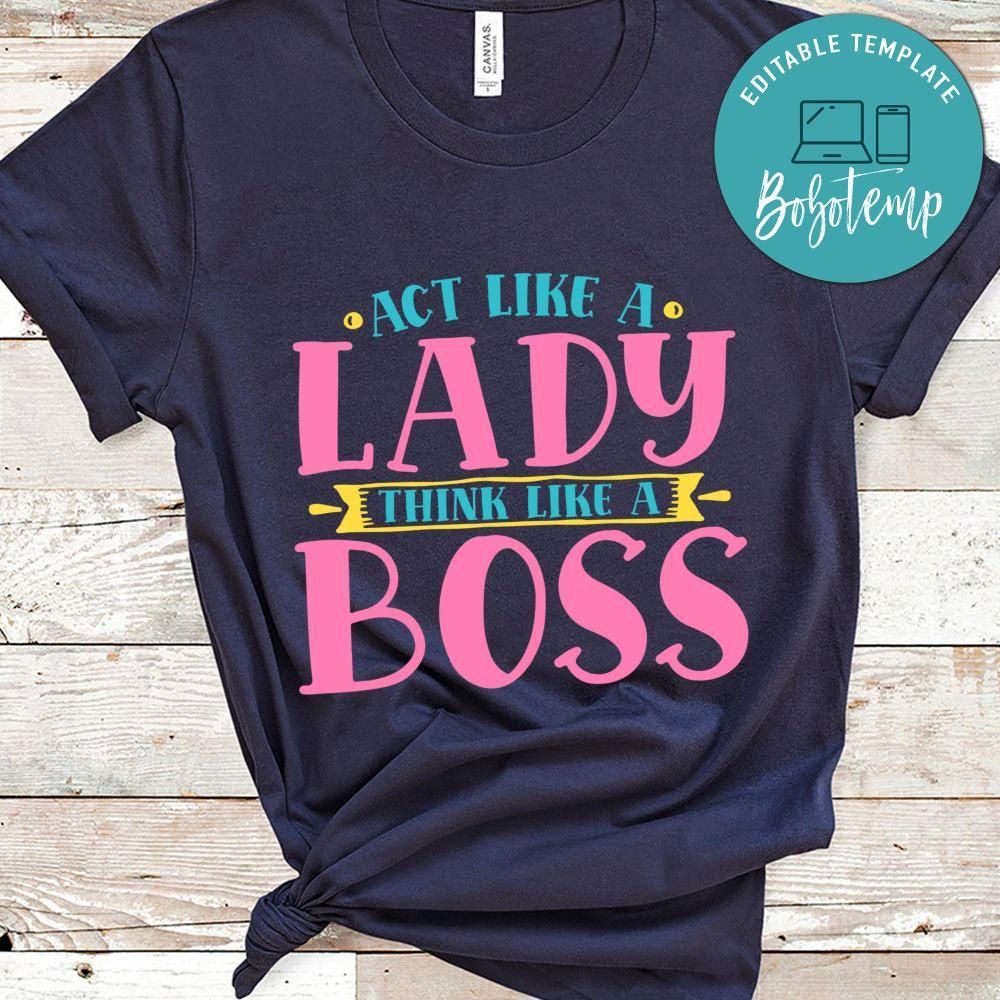 act like a lady think like a boss Sassy Quote Shirt