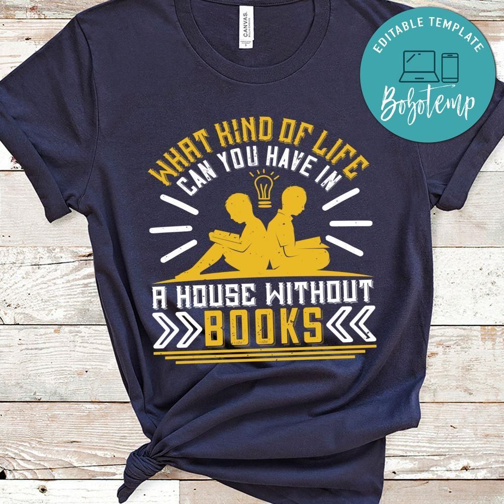 What kind of life can you have in a house without books Shirt