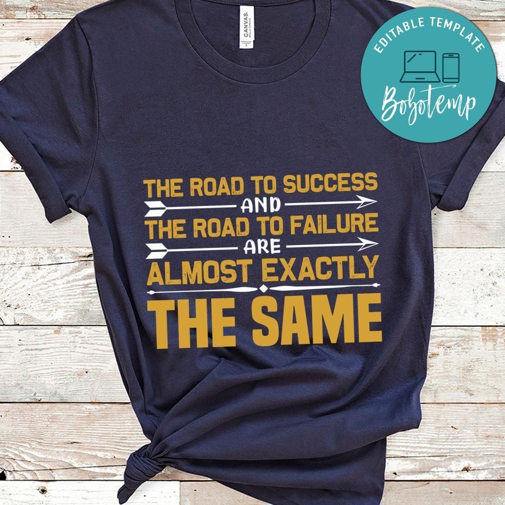 The road to success and to failure almost exactly the same Shirt
