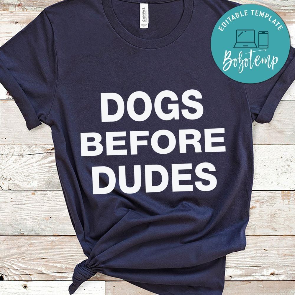 Dogs before dudes Shirt