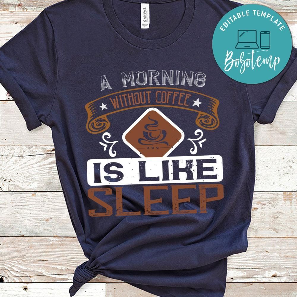 A morning without coffee is like sleep Gift Shirt