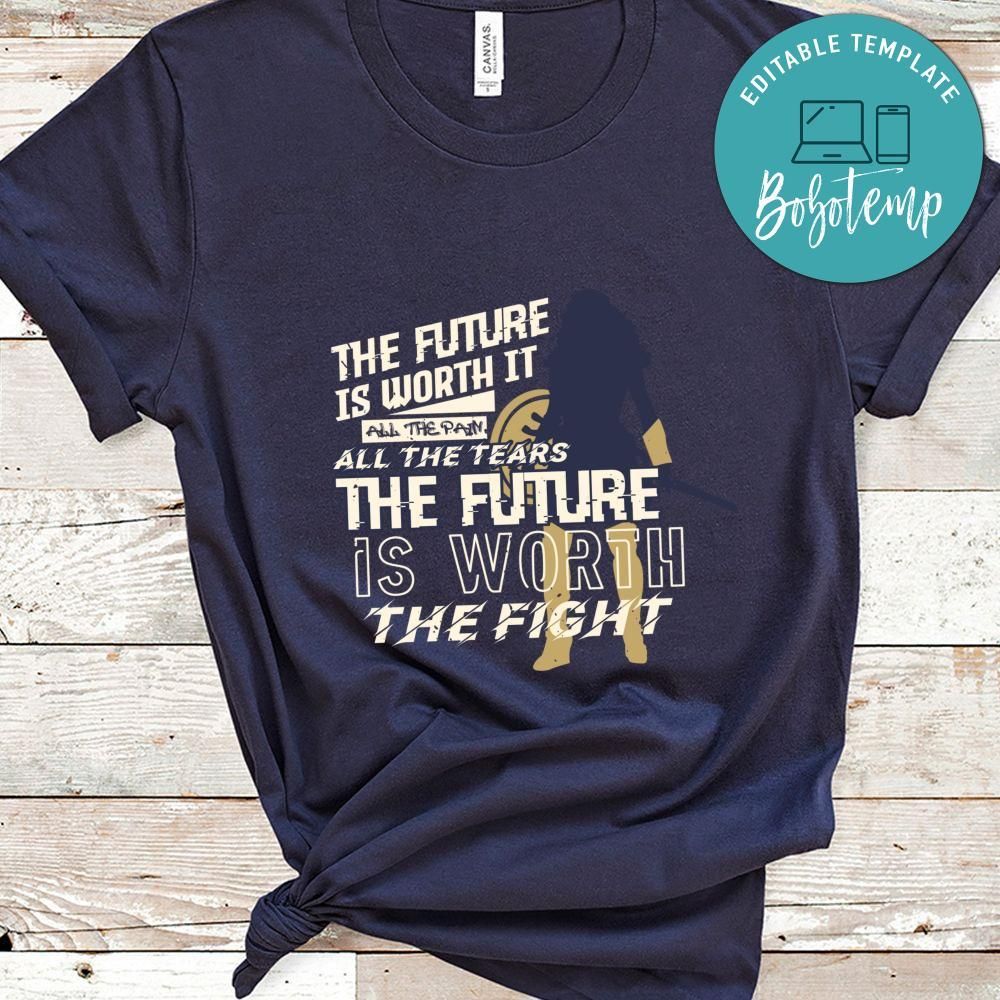 The future is worth it, All the pain, All the tears T Shirt