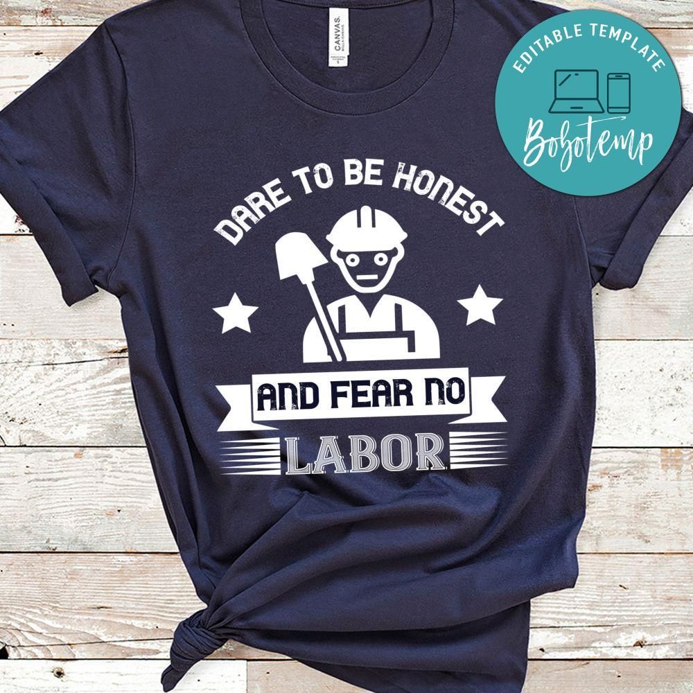 Dare to be honest and fear no labor Shirt