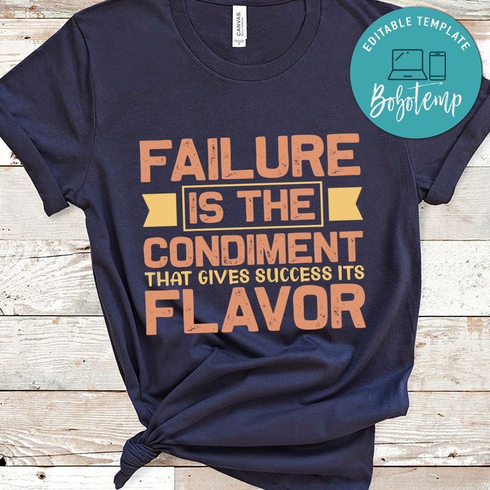 Failure is the condiment that gives success its flavor Shirt