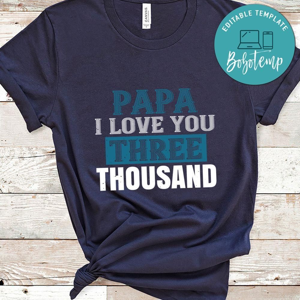 papa i love you three thoushand Shirt