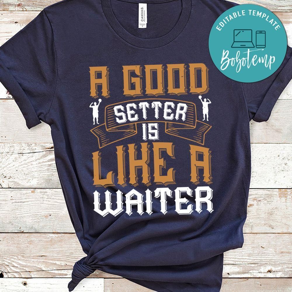 A good setter is like a waiter Shirt