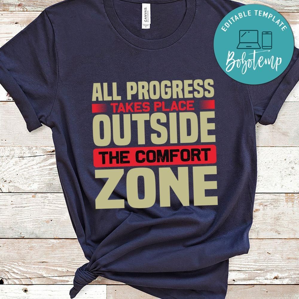 All progress takes place outside the comfort zone Shirt