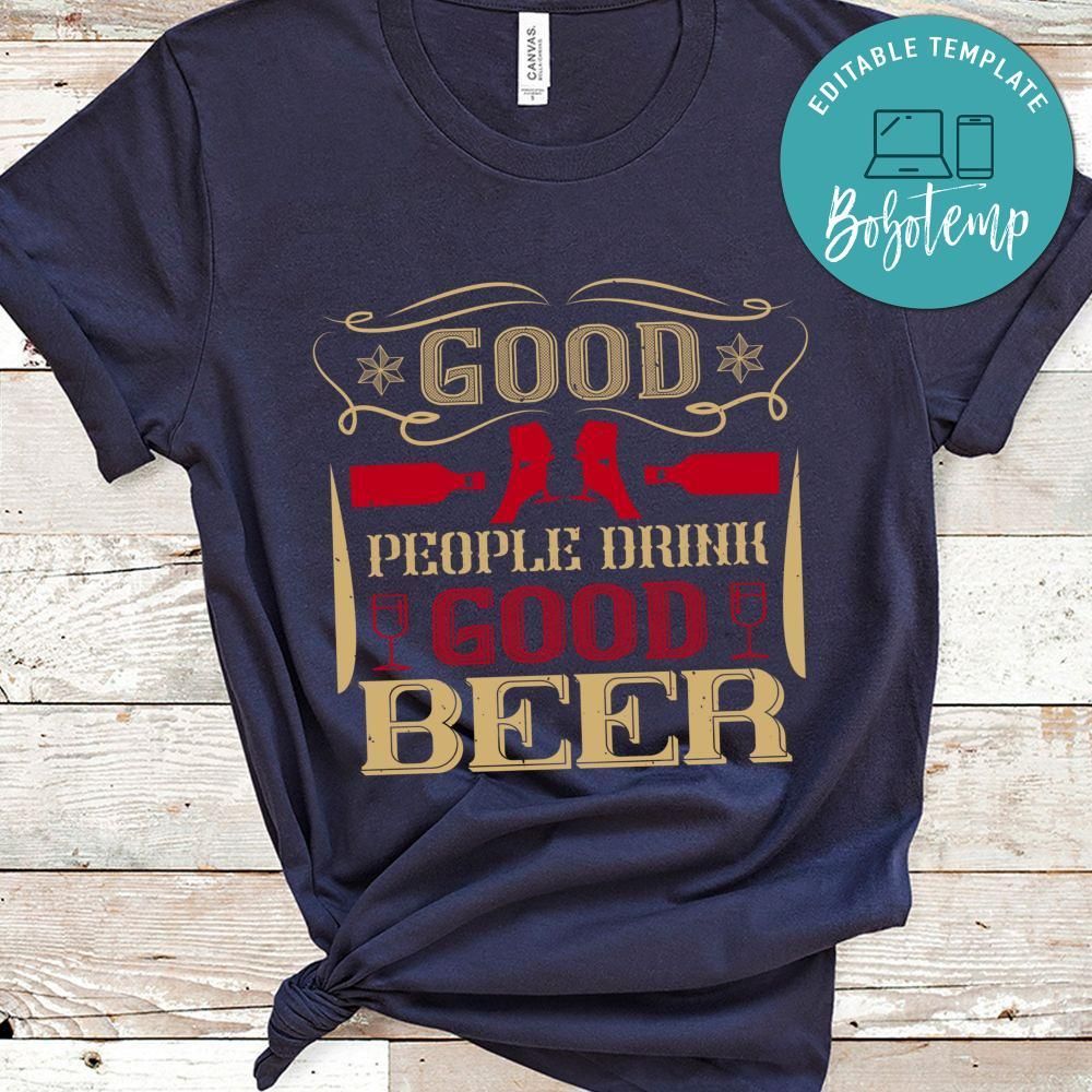Good people drink good beer Shirt