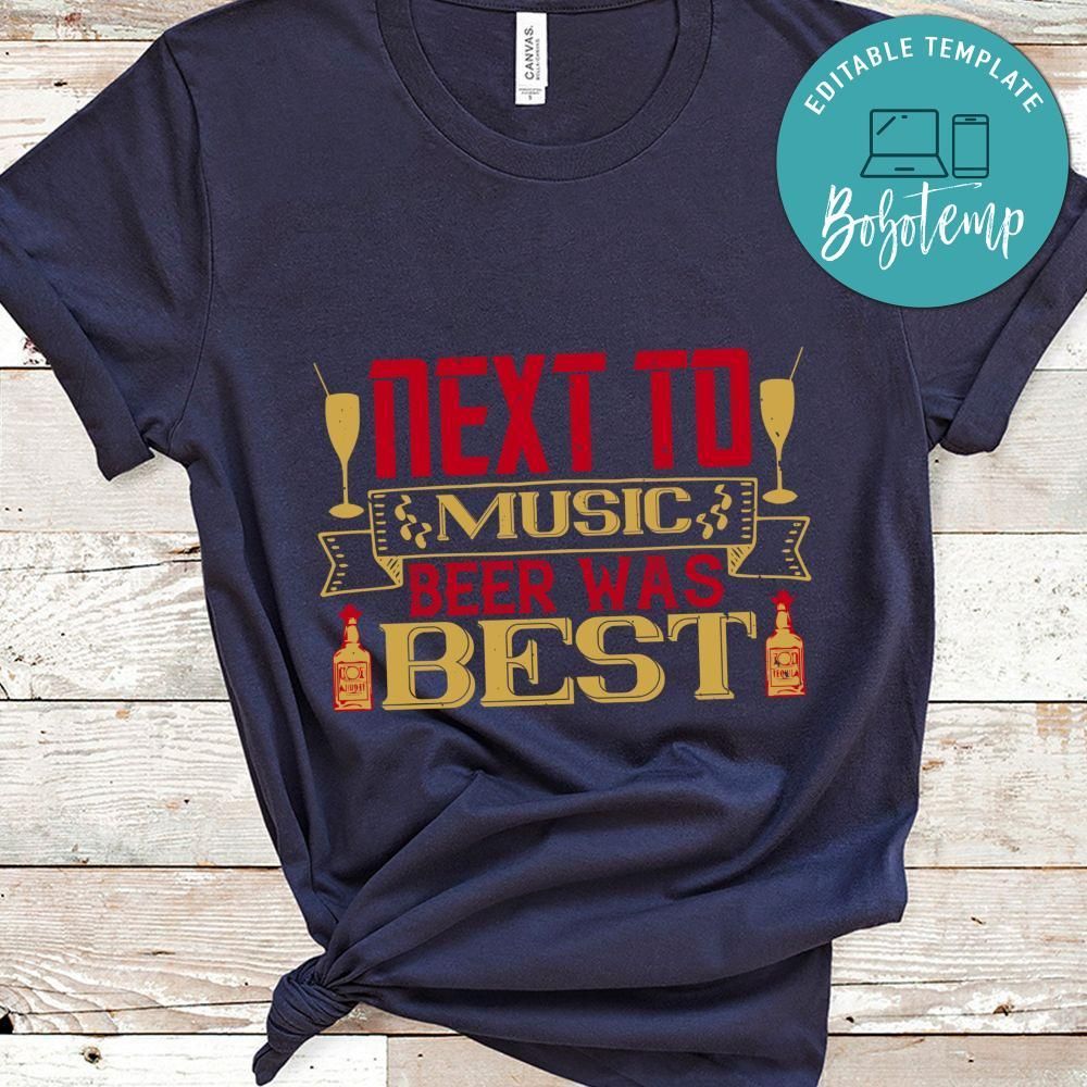 Next to music, beer was best Gift  Shirt