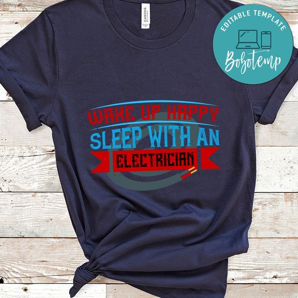 Wake up happy sleep with an electrician Shirt
