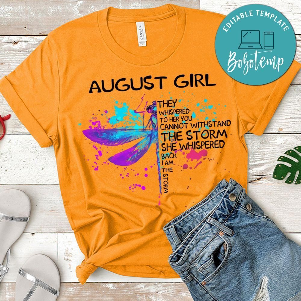 August Girl They Whispered To Her You Cannot Withstand The Storm Dragonfly Birthday T-Shirt