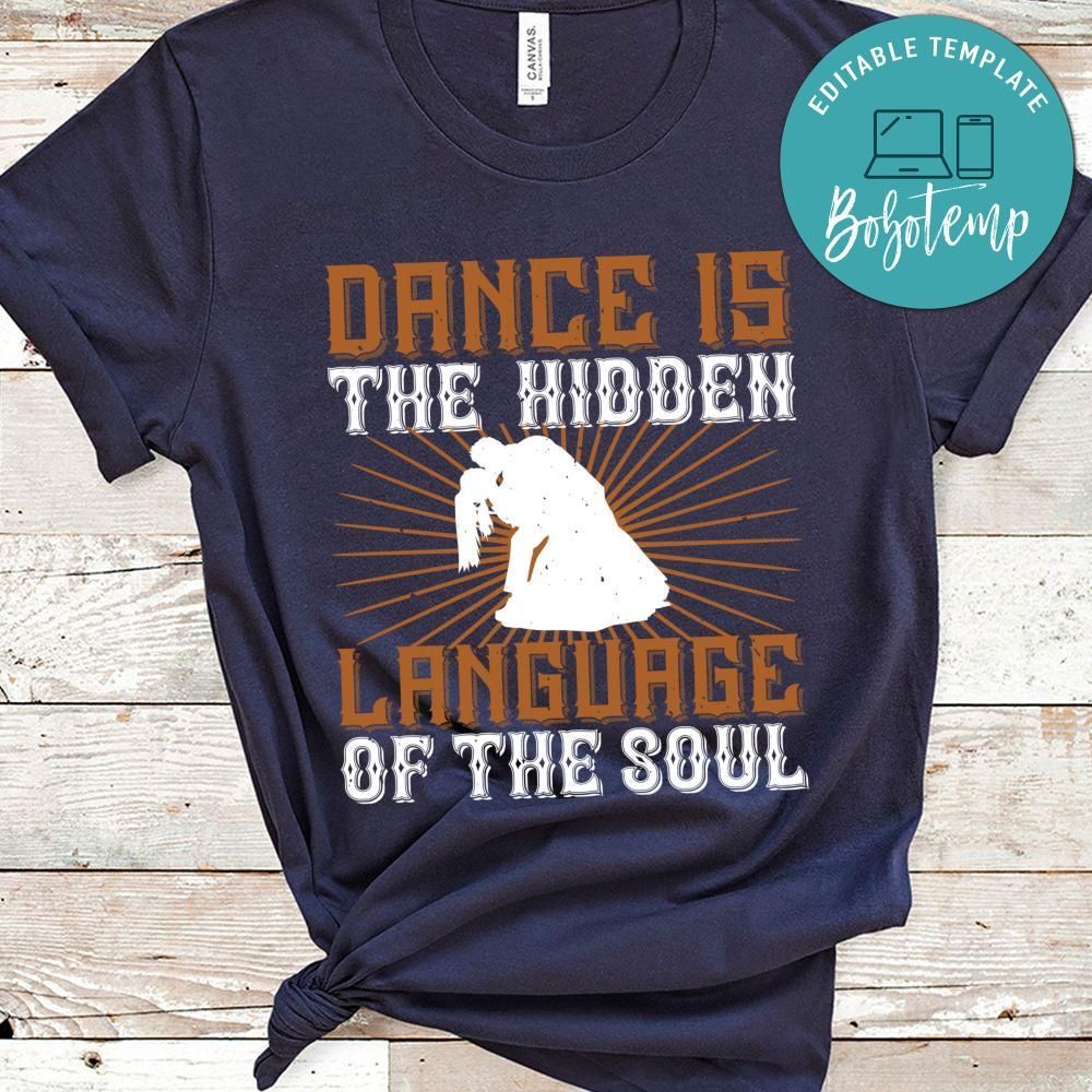 Dance is the hidden language of the soul Shirt