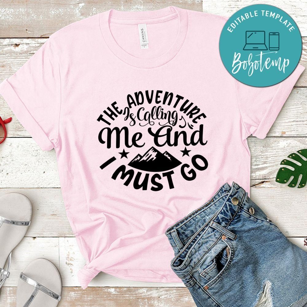 The adventure is calling me and i must go Camping Shirt