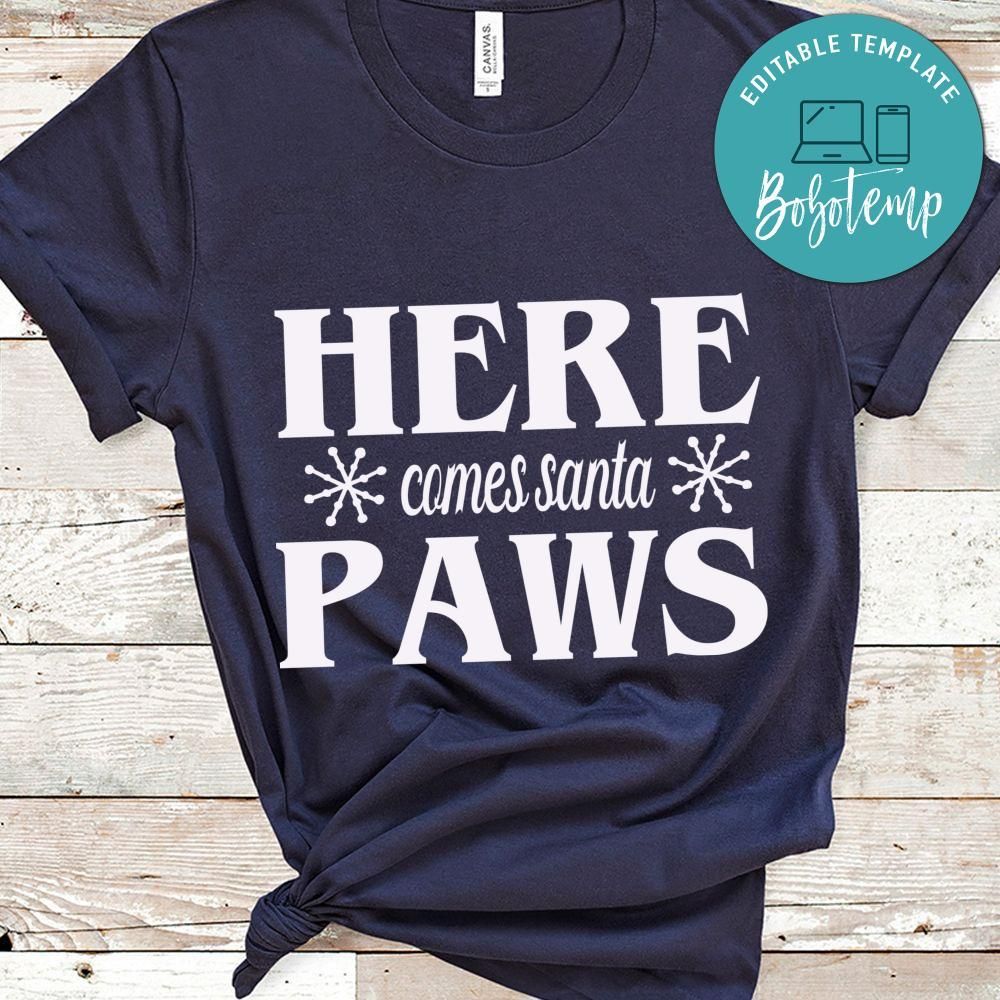 Here comes santa Paws Shirt