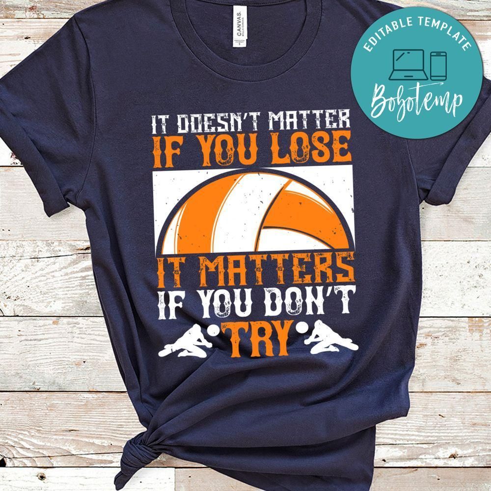 It doesn’t matter if you lose it matters if you don’t try Shirt