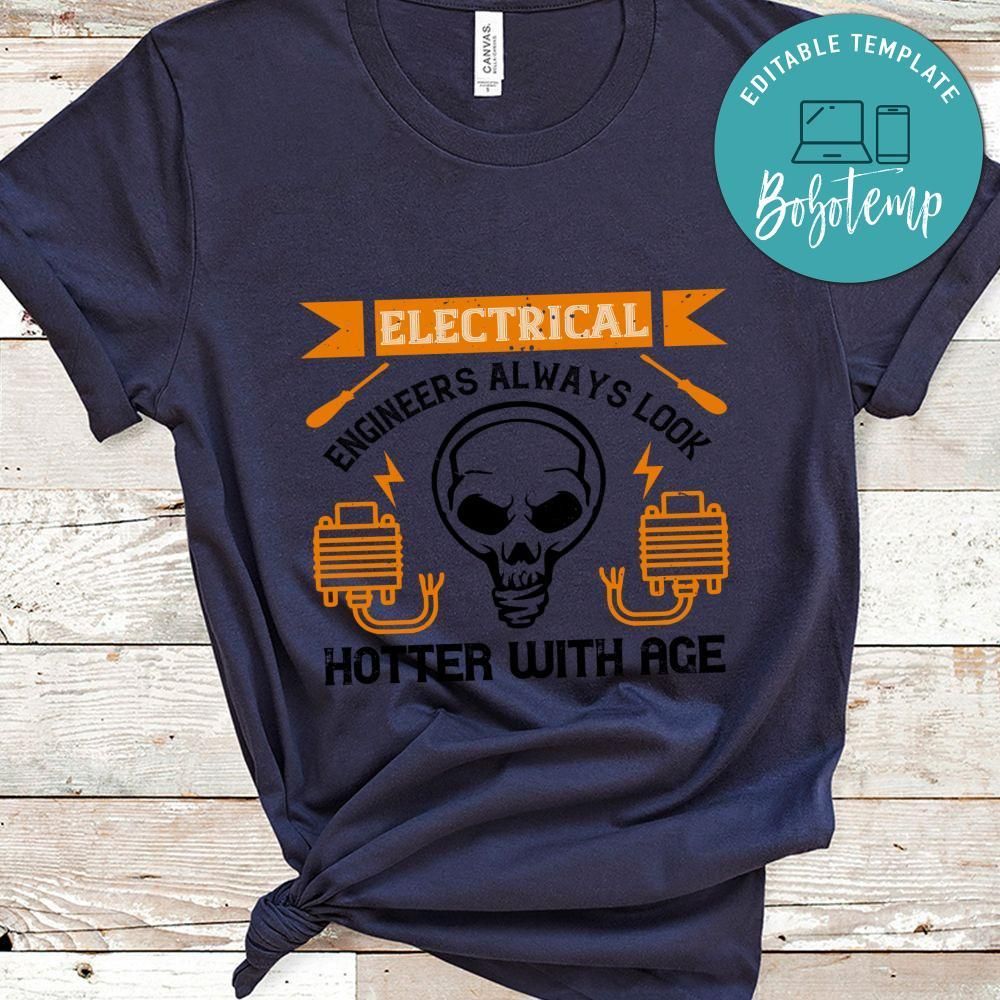 Electrical engineers always look hotter with age Shirt