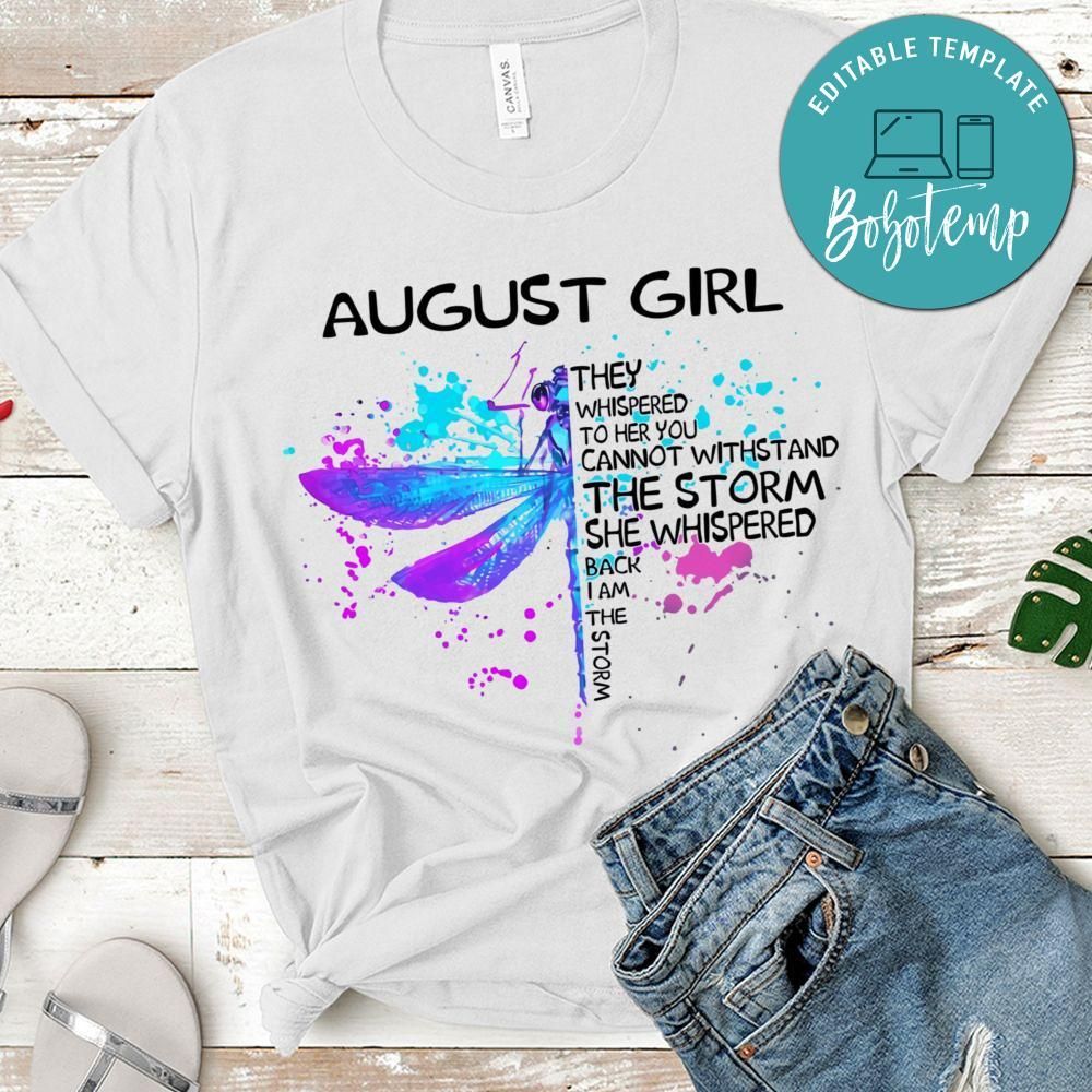 August Girl They Whispered To Her You Cannot Withstand The Storm Dragonfly Birthday T-Shirt