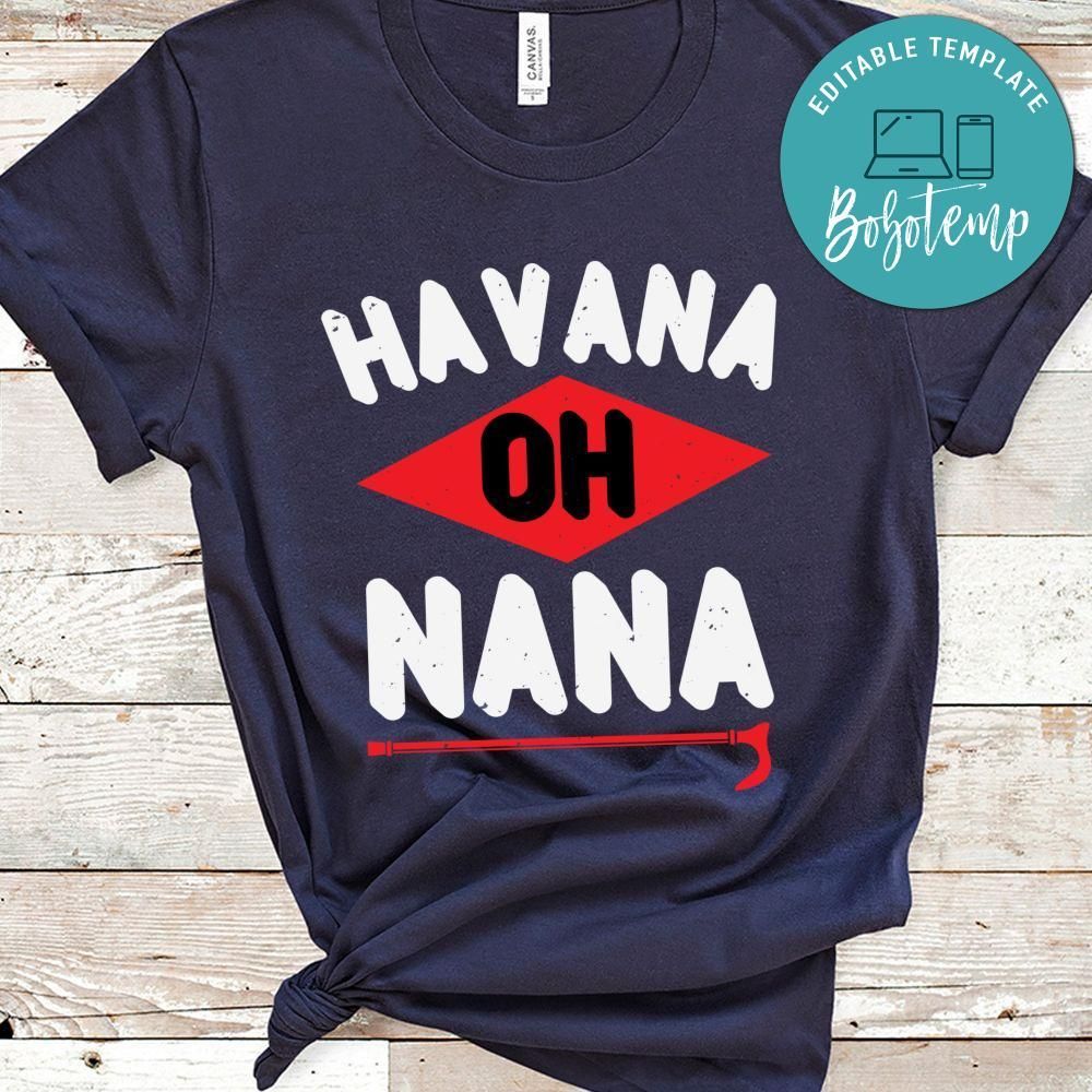 Havana Oh Nana Shirt