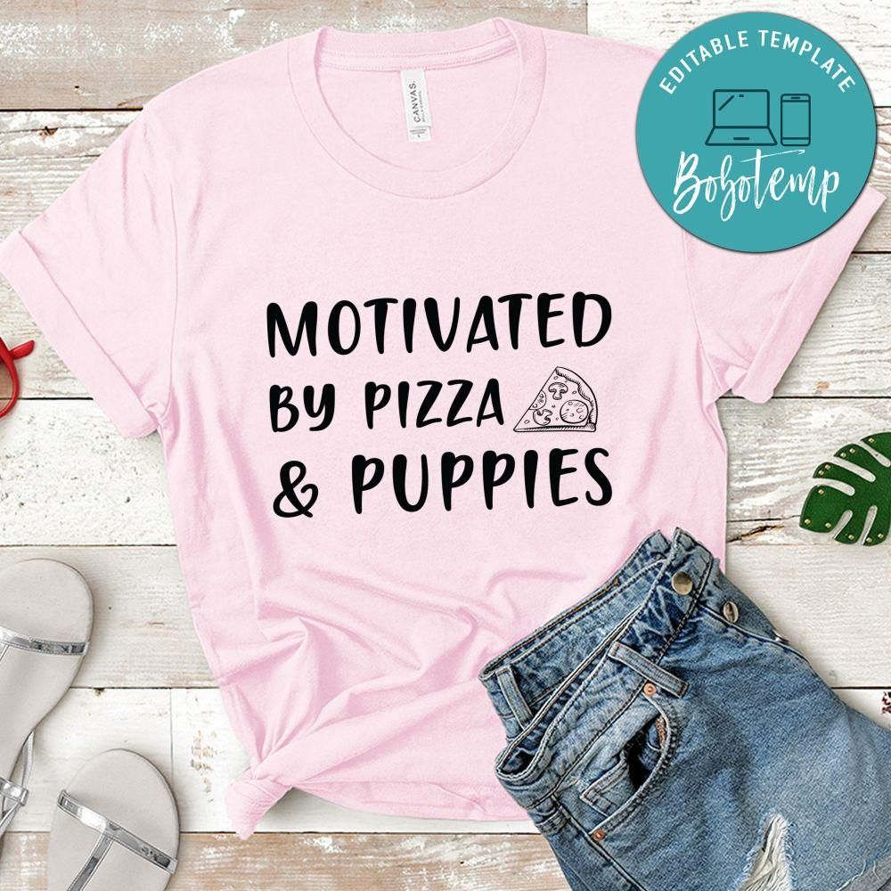 Motivated by pizza & puppies Shirt