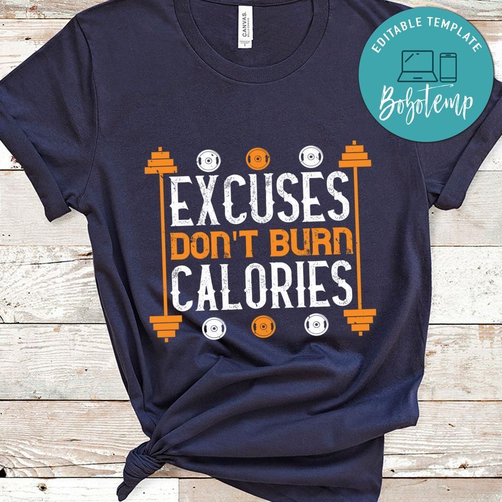 excuses don't burns calories Shirt