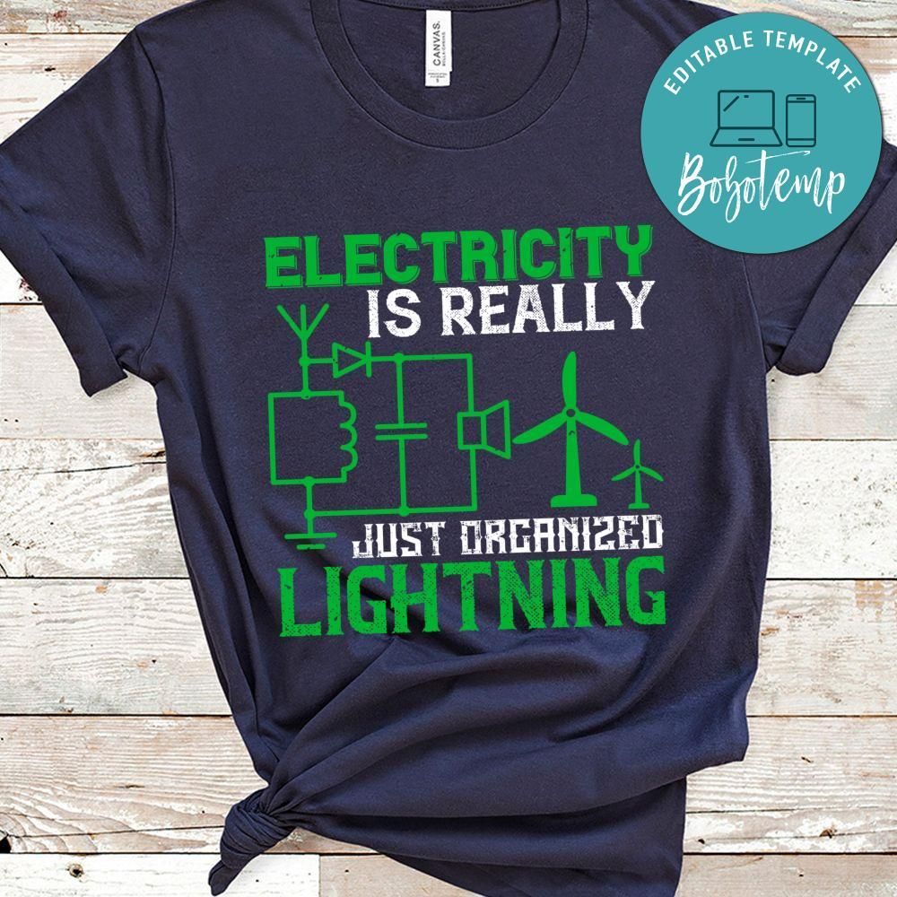 Electricity is really just organized lightning Gift Shirt