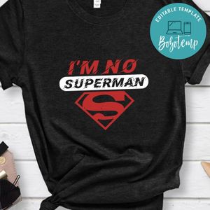 i’m no superman T Shirt