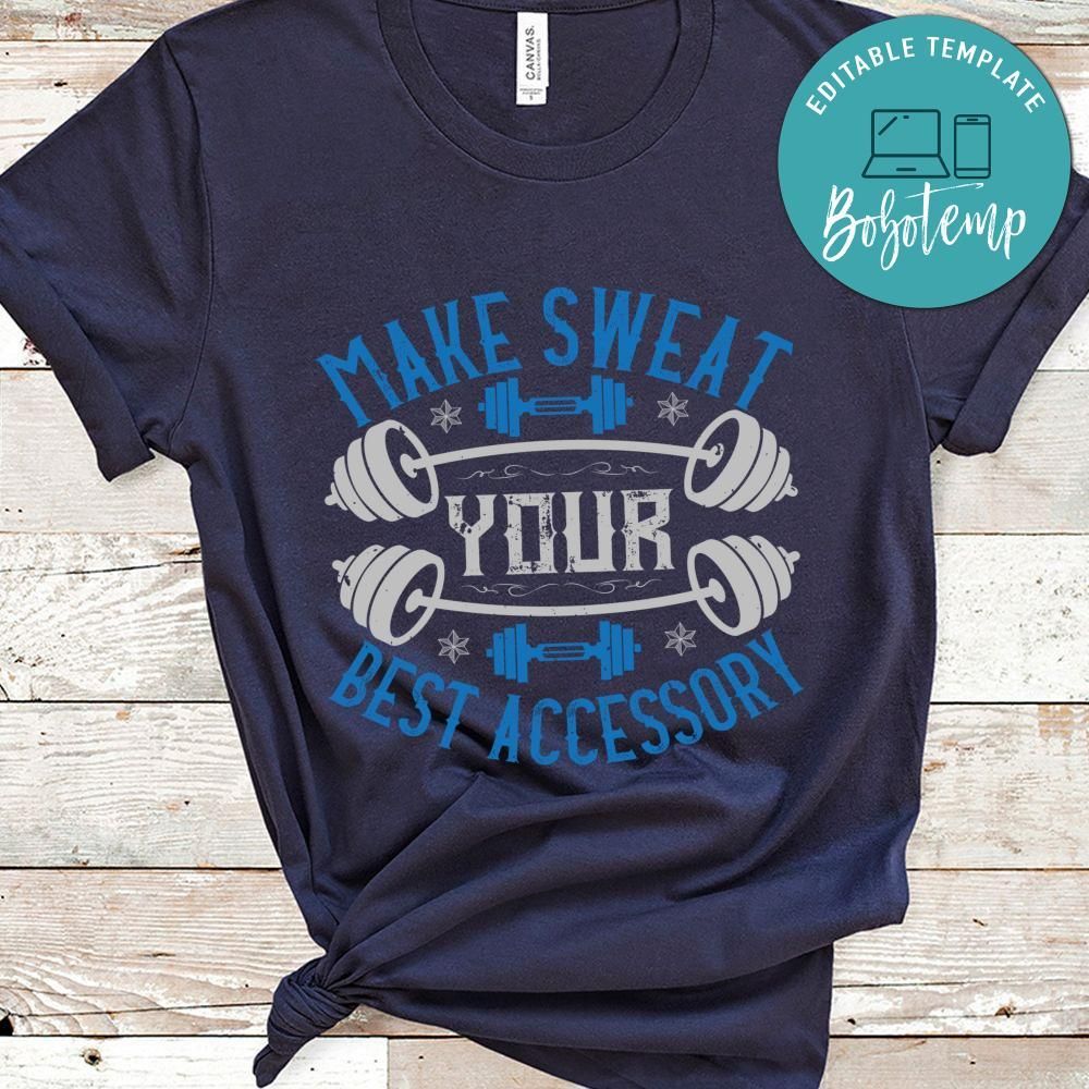 Make Sweat Your Best Accessory Shirt