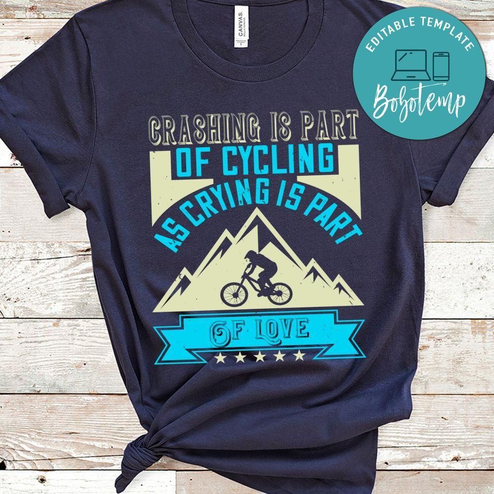 Crashing Is Part Of Cycling As Crying Is Part Of Love T Shirt