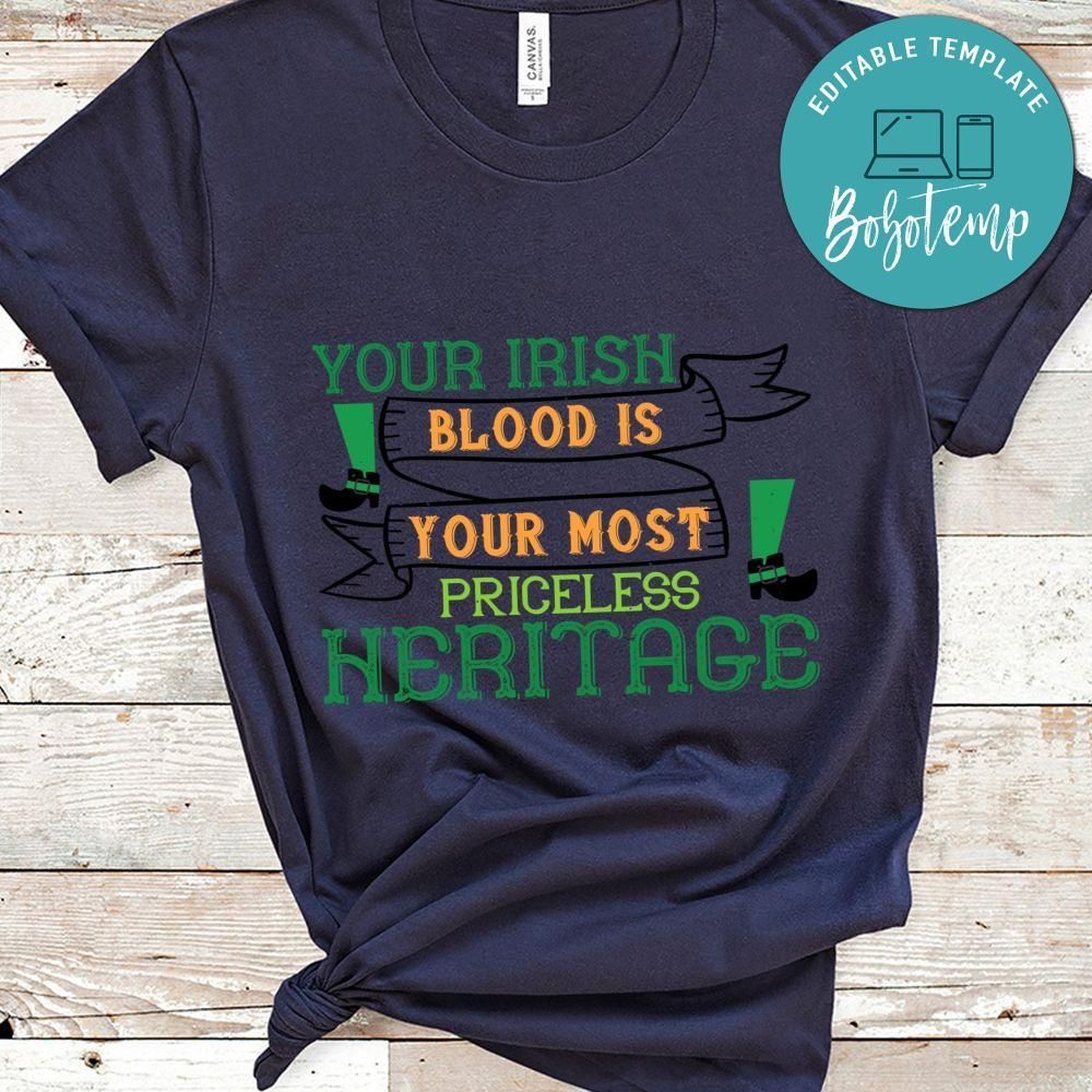 your irish blood is your most priceless heritage Shirt