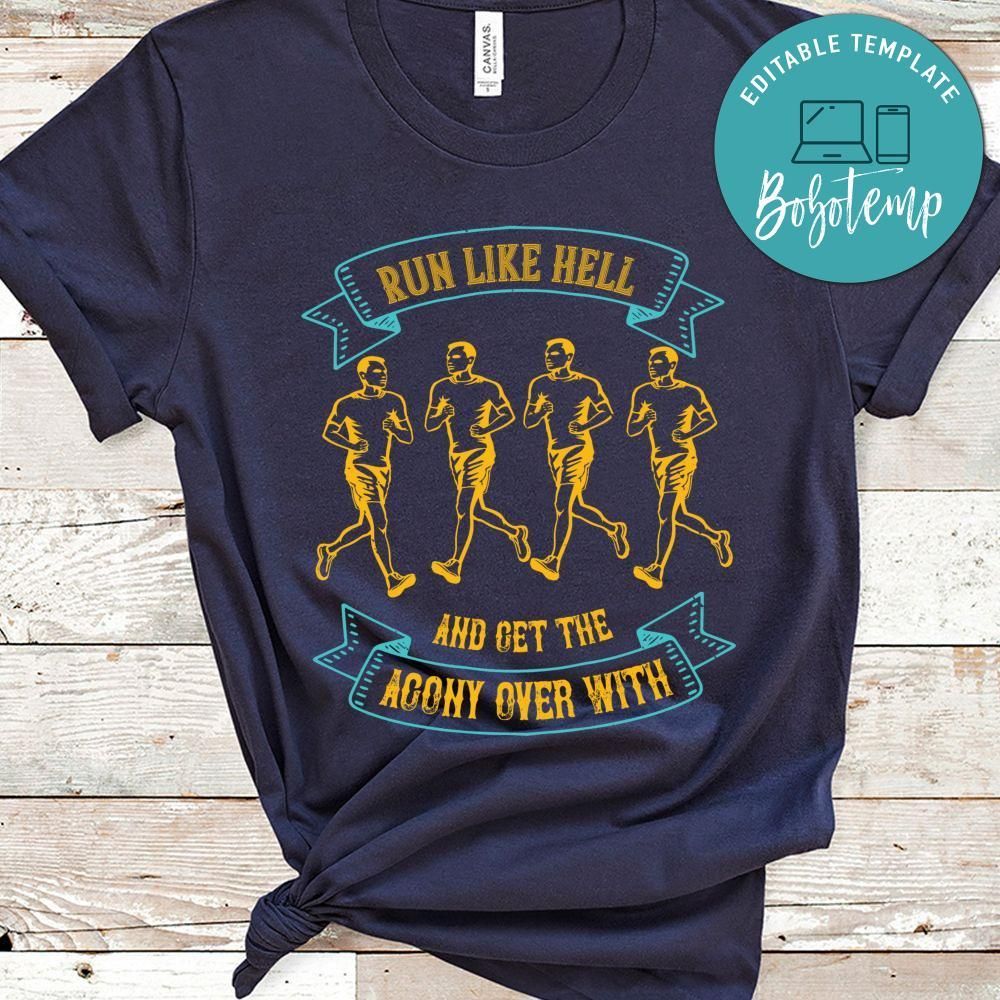 Run like hell and get the agony over with Shirt