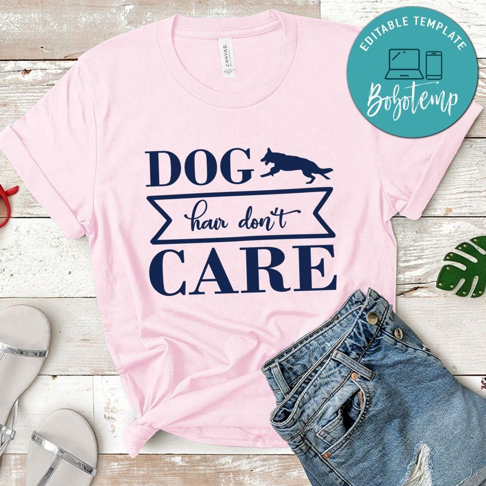 Dog hair don't care Shirt