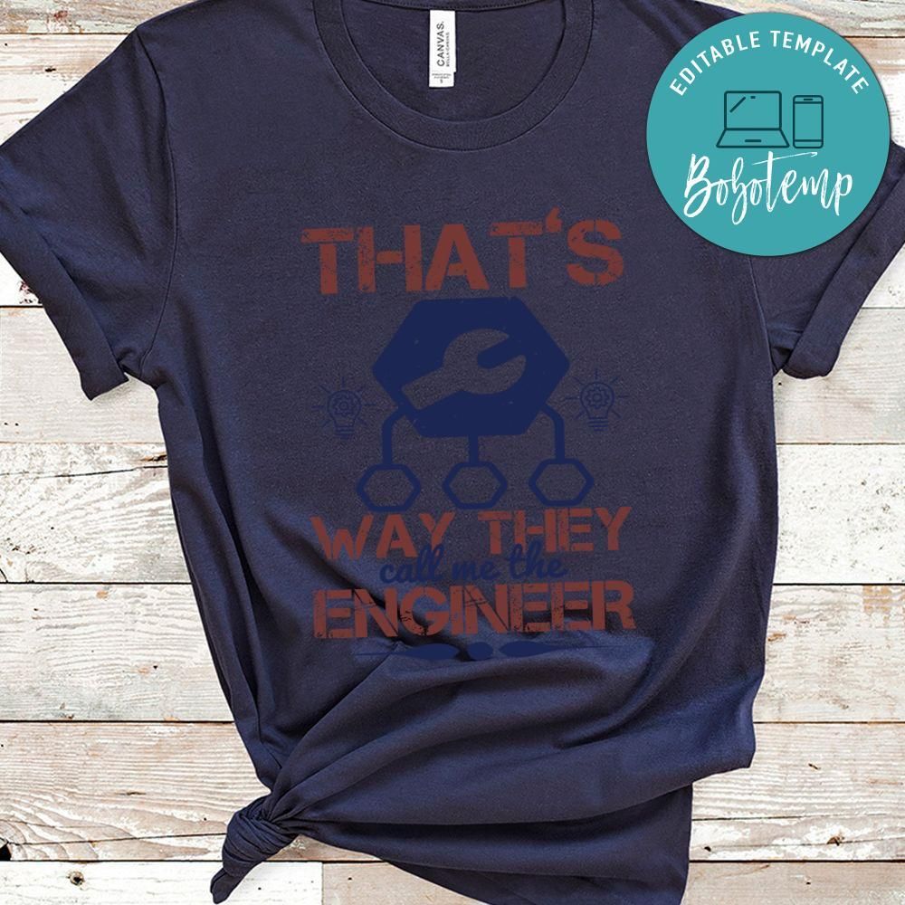 that's way they call me the engineer Shirt