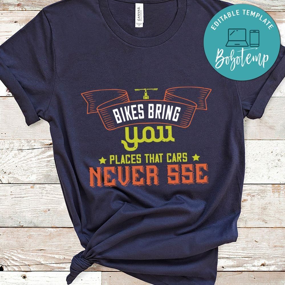 bikes bring you places that cars never sse Shirt